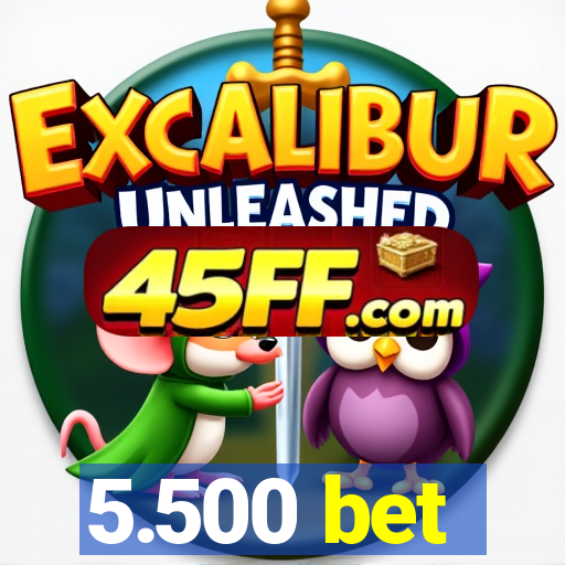 5.500 bet